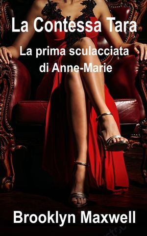 La Contessa Tara: La prima sculacciata di Anne-Marie image number 0