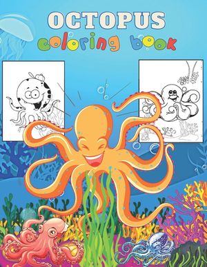 Octopus Coloring Book: An kids Coloring Book for Octopus Lovers (Coloring Books for kids) image number 0