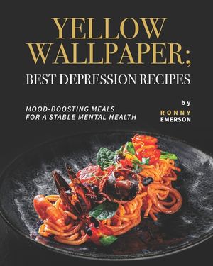 Yellow Wallpaper; Best Depression Recipes: Mood-Boosting Meals for A Stable Mental Health image number 0