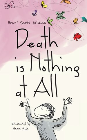 Death is Nothing at All: An illustrated ode to grief, loss, pain, resilience, and healing image number 0