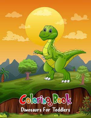 Coloring Book Dinosaurs For Toddlers: Coloring Book Dinosaurs For Toddlers: Fun Children's Coloring Book for Boys & Girls with 100 Adorable Dinosaur P image number 0