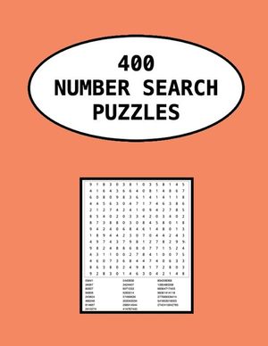 400 Number Search Puzzles: Help Your Mind Stay Healthy And Active While Having Fun And Enjoyment image number 0