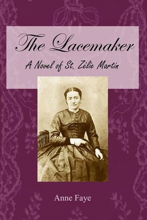 The Lacemaker: A Novel of St. Z&eacute;lie Martin image number 0