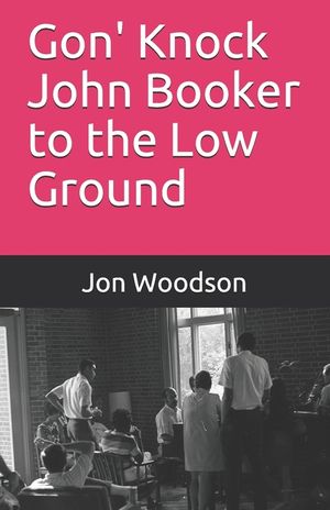 Gon' Knock John Booker to the Low Ground image number 0