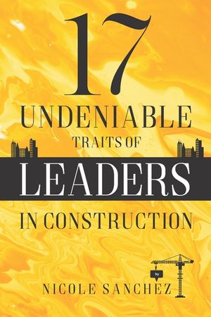 17 Undeniable Traits of Leaders in Construction image number 0