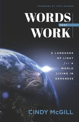 Words that Work: A Language of Light for a World Living in Darkness image number 0
