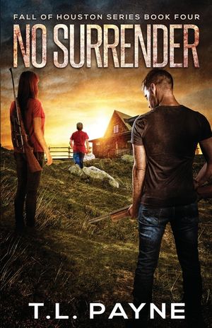 No Surrender: A Post Apocalyptic EMP Survival Thriller (Fall of Houston Book 4) image number 0