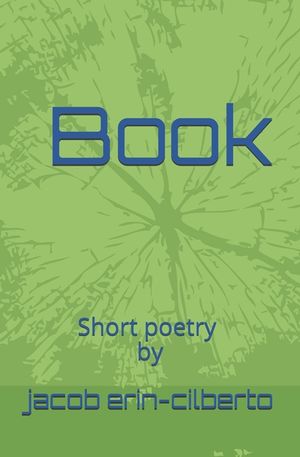 Book: short poetry by jacob erin-cilberto image number 0