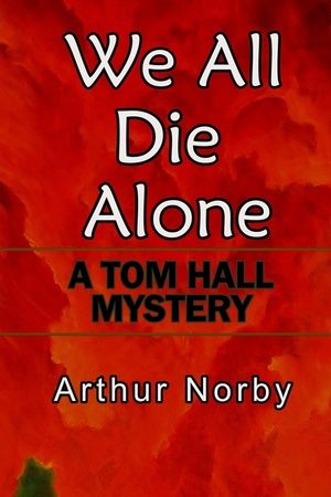 We All Die Alone: A Tom Hall Mystery image number 0