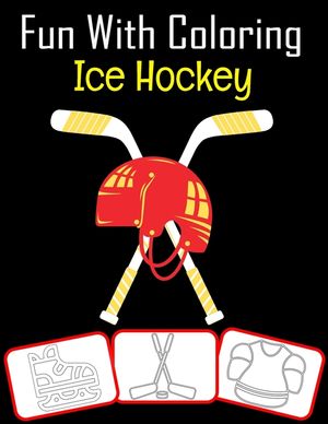 Fun with Coloring Ice Hockey: Ice Hockey equipment, trophy and tools pictures, coloring and learning book with fun for kids (60 Pages, at least Ice image number 0