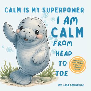 I am Calm from Head to Toe: Calm is My Superpower Mindfulness Book for kids age 2-5 to Feel Calm and Peaceful image number 0