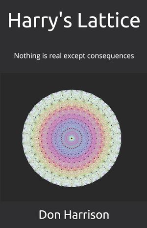 Harry's Lattice: Nothing is real except consequences image number 0