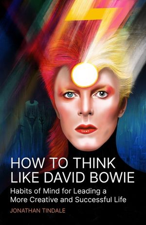 How To Think Like David Bowie: Habits of Mind for Leading a More Creative and Successful Life image number 0