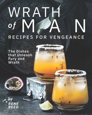 Wrath of Man - Recipes for Vengeance: The Dishes that Unleash Fury and Wrath image number 0