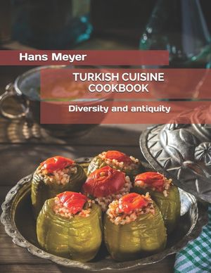 Turkish Cuisine Cookbook: Diversity and antiquity image number 0