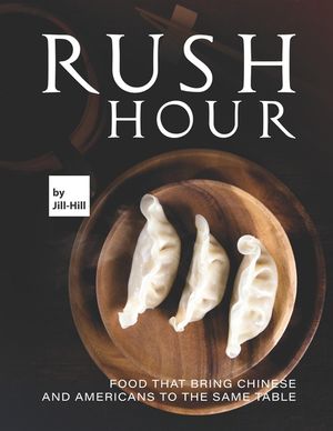 Rush Hour: Food That Bring Chinese and Americans to The Same Table image number 0