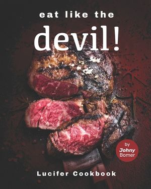 Eat like the Devil!: Lucifer Cookbook image number 0