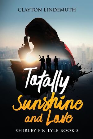 Totally Sunshine and Love: Shirley F'N Lyle: Book 3 image number 0