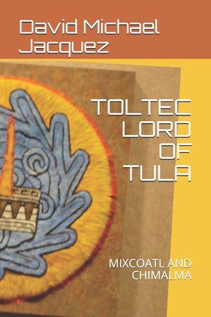 Toltec Lord of Tula: Mixcoatl and Chimalma image number 0