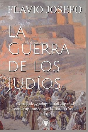 La Guerra de los Jud&iacute;os: Corregido y adaptado al espa&ntilde;ol contempor&aacute;neo image number 0