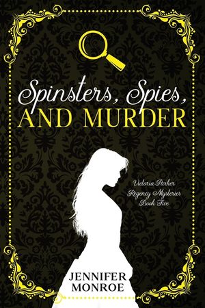 Spinsters, Spies, and Murder: Victoria Parker Regency Mysteries Book Five image number 0