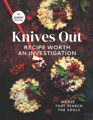 Knives Out - Recipe Worth An Investigation: Meals That Search the Souls image number 0
