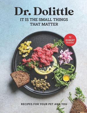 Dr. Dolittle - It is the Small Things That Matter: Recipes For Your Pet and You image number 0