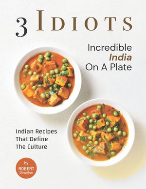 3 Idiots - Incredible India on A Plate: Indian Recipes That Define the Culture image number 0