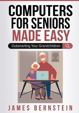 Computers for Seniors Made Easy: Outsmarting Your Grandchildren image number 0