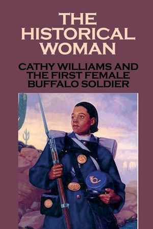 The Historical Woman: Cathy Williams And The First Female Buffalo Soldier: Young Women Cathy Williams image number 0