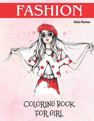 Fashion Coloring Book for Girl: Fashion Coloring Book For Girls Ages 8-12 image number 0