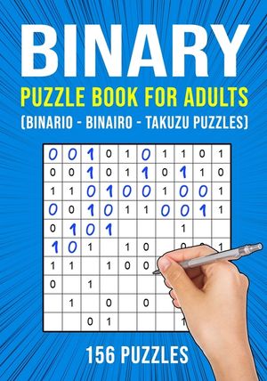 Binary Puzzle Book for Adults: 156 Binario Binairo Takuzu Math Logic Puzzles Easy to Hard image number 0