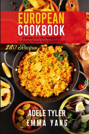 European Cookbook: 4 Books In 1: 280 Recipes For Authentic French And Spanish Food image number 0