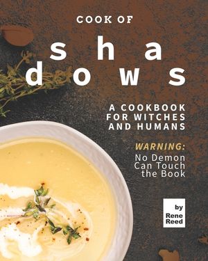 Cook of Shadows: A Cookbook for Witches and Humans image number 0