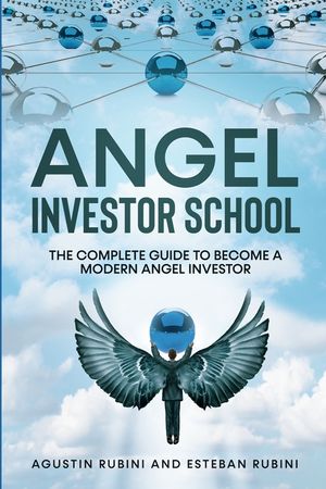 Angel Investor School: The Complete Guide To Become a Modern Angel Investor image number 0