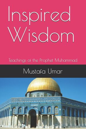 Inspired Wisdom: Teachings of the Prophet Muhammad image number 0