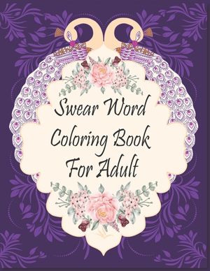 Swear Word Coloring Book For Adult: Motivational and Inspirational Swear Word Coloring Book for Adults: 50 Funny Color Pages for Stress Relief and Rel image number 0