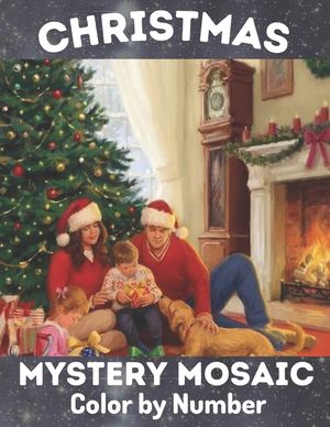 Christmas Mystery Mosaic Color By Number: Christmas Mystery Mosaic For Adults and Kids with Beautiful & Funny Coloring Pages for Relaxation & Stress R image number 0