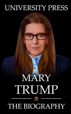 Mary Trump Book: The Biography of Mary Trump image number 0