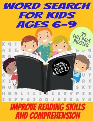Word Search for Kids Ages 6-9: Improve Reading Skills and Comprehension - Large Print Full Page Puzzles - Fun and Varied Topics - Faster Learning Whi image number 0