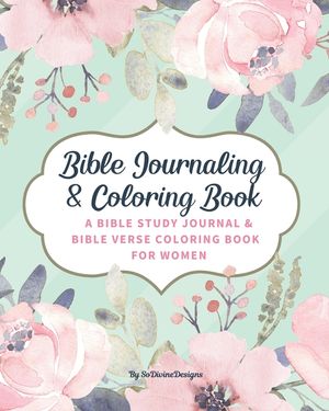 SoDivineDesigns Bible Journaling & Coloring Book: A Bible Study Journal & Bible Verse Coloring Book For Women: Great Journal for Bible Study Joyful De image number 0