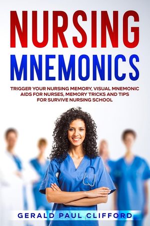 Nursing Mnemonics: Trigger Your Nursing Memory, Visual Mnemonic Aids for Nurses, Memory Tricks and Tips for Survive Nursing School image number 0