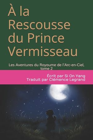 &Agrave; la Rescousse du Prince Vermisseau: Les Aventures du Royaume de l'Arc-en-Ciel, tome 2 image number 0