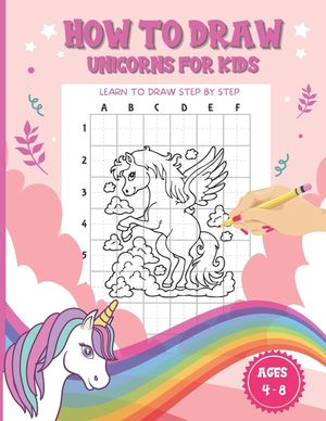 How To Draw Unicorns For Kids Ages 4-8: A Fun and Simple Step-by-Step Drawing and coloring Activity Book for children to Learn to Draw Cute Stuff to t image number 0