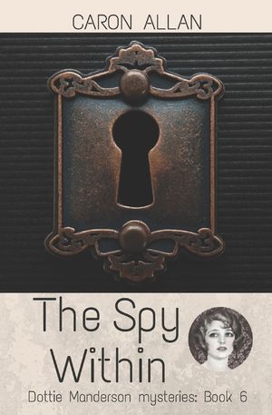 The Spy Within Dottie Manderson mysteries: Book 6: a romantic traditional cosy mystery image number 0