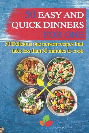 50 Easy And Quick Dinners For One - 50 Delicious one person recipes that take less than 30 minutes to cook image number 0