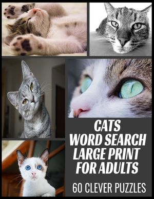 Cats Word Search Large Print for Adults: All the Breeds Behaviors and Things We Love about Our Beloved Cats - 60 Word Find Puzzles with Cleverly Hidde image number 0
