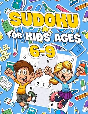 Sudoku For Kids Ages 6-9: Sudoku Puzzle Book With 30 Sudokus For Children image number 0
