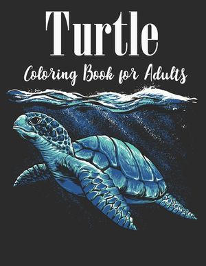 Turtle Coloring Book for Adults: An Adults Turtle Coloring Book with sea turtles for stress relief and relaxation image number 0