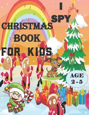 I Spy Christmas Book For Kids For Ages 2-5: A fun treasure hunt Christmas Coloring Activity Book And Gussing Game For Kids, Toddlers And Preschool As image number 0
